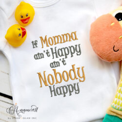 If Momma Aint Happy Aint Nobody Happy Embroidery Dessign Pattern